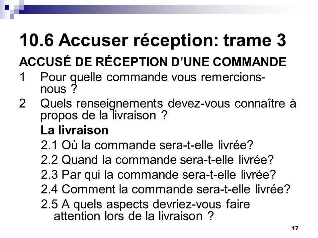 17 10.6 Accuser réception: trame 3 ACCUSÉ DE RÉCEPTION D’UNE COMMANDE 1 Pour quelle 17 10.6 Accuser réception: trame 3 ACCUSÉ DE RÉCEPTION D’UNE COMMANDE 1 Pour quelle